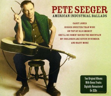 Pete Seeger: American Industrial Ballads [2CD]