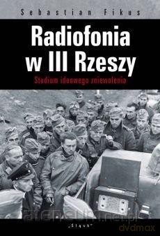 Radiofonia w III Rzeszy - Sebastian Fikus [KSIĄŻKA]
