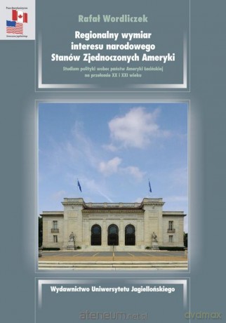 Regionalny wymiar interesu narodowego USA - Łukasz Wordliczek [KSIĄŻKA]