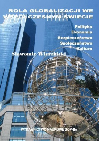 Rola globalizacji we współczesnym świecie - Sławomir Wierzbicki [KSIĄŻKA]
