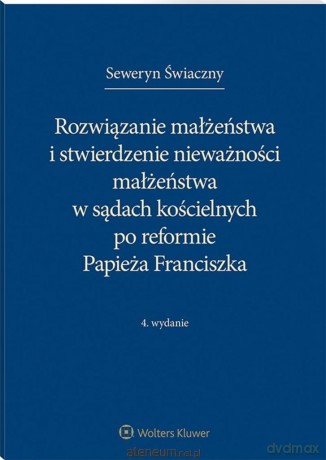 Rozwiązanie małżeństwa i stwierdzenie - Seweryn Świaczny [KSIĄŻKA]