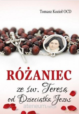 Różaniec ze św. Teresą od Dzieciątka Jezus - Tomasz Kozioł [KSIĄŻKA]