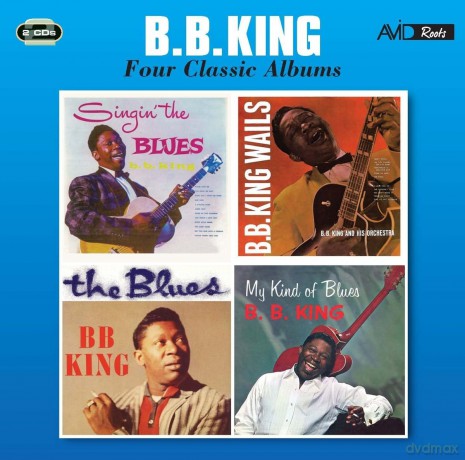B.B. King: Four Classic Albums (Singin The Blues / B.B. King Wails / The Blues / My Kind Of Blues) [2CD]