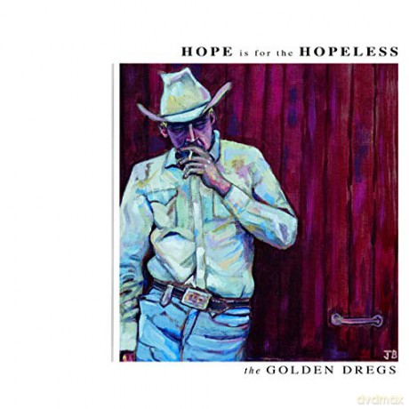 Golden Dregs: Hope Is For The Hopeless [CD]