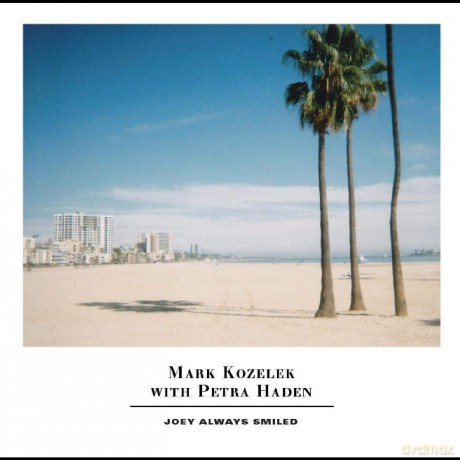 Mark Kozelek And Petra Haden: Joey Always Smiled [2CD]