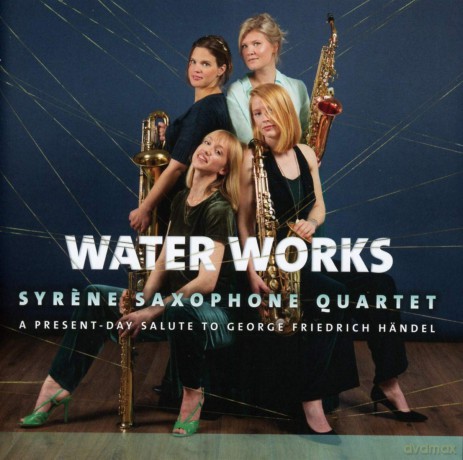 Syrene Saxophone Quartet: Water Works - A Salute To The Works Of G F Haydn [CD]