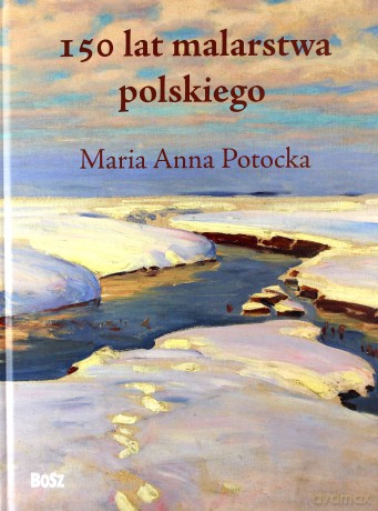 150 lat malarstwa polskiego - Maria Anna Potocka [KSIĄŻKA]