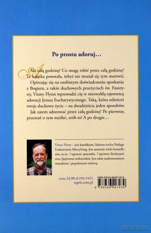21 sposobów modlitewnego uwielbienia. Przewodnik po adoracji eucharystycznej - Vinny Flynn [KSIĄŻKA]