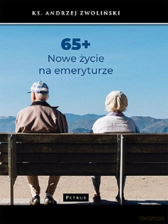 65+ nowe życie na emeryturze - Andrzej Zwoliński [KSIĄŻKA]