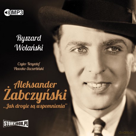 Aleksander Żabczyński. Jak drogie są wspomnienia - Ryszard Wolański [AUDIOBOOK]
