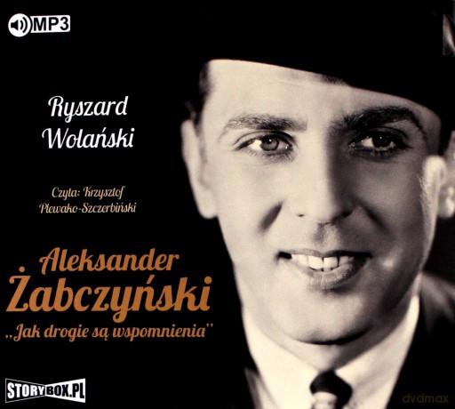 Aleksander Żabczyński. Jak drogie są wspomnienia - Ryszard Wolański [AUDIOBOOK]