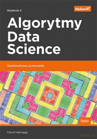 Algorytmy data science siedmiodniowy przewodnik - David Natingga [KSIĄŻKA]