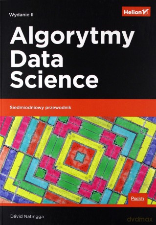 Algorytmy data science siedmiodniowy przewodnik - David Natingga [KSIĄŻKA]