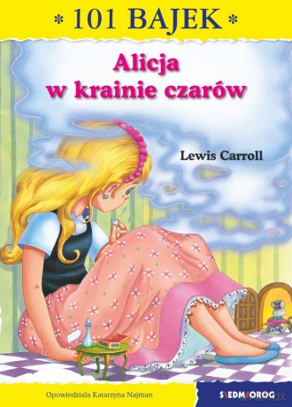 Alicja w Krainie Czarów. 101 bajek - Lewis Carroll, Katarzyna Najman [KSIĄŻKA]