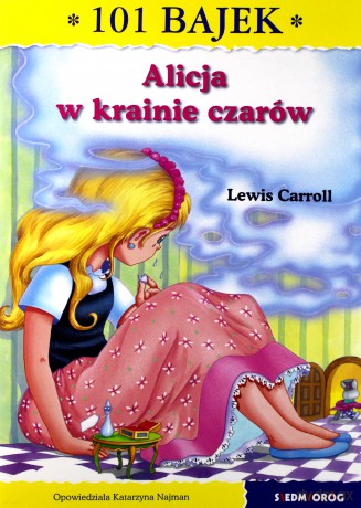 Alicja w Krainie Czarów. 101 bajek - Lewis Carroll, Katarzyna Najman [KSIĄŻKA]