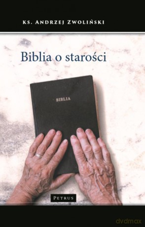 Biblia o starości - Andrzej Zwoliński [KSIĄŻKA]