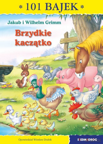 Brzydkie kaczątko. 101 bajek - Jakub Grimm , Wilhelm Grimm, Wiesław Drabik [KSIĄŻKA]