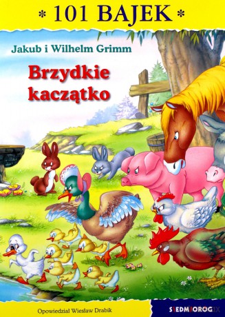 Brzydkie kaczątko. 101 bajek - Jakub Grimm , Wilhelm Grimm, Wiesław Drabik [KSIĄŻKA]