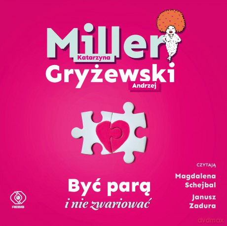 Być parą i nie zwariować - Katarzyna Miller, Andrzej Gryżewski [AUDIOBOOK]