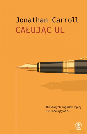 Całując ul - Jonathan Carroll [KSIĄŻKA]