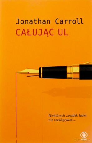 Całując ul - Jonathan Carroll [KSIĄŻKA]