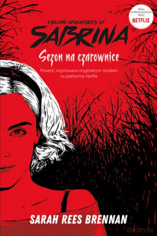 Chilling adventures of Sabrina. Sezon na czarownice - Sarah Rees Brennan [KSIĄŻKA]
