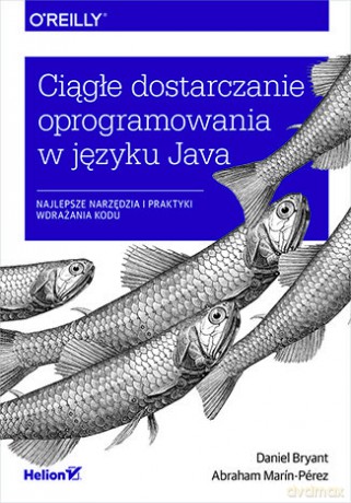 Ciągłe dostarczanie oprogramowania w języku Java. Najlepsze narzędzia i praktyki wdrażania kodu - Daniel Bryant, Abraham Marin-Perez [KSIĄŻKA]