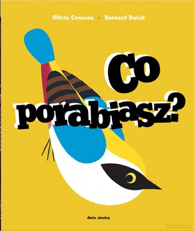 Co porabiasz. Pop-up - Olivia Cosneau, Bernard Duisit [KSIĄŻKA]