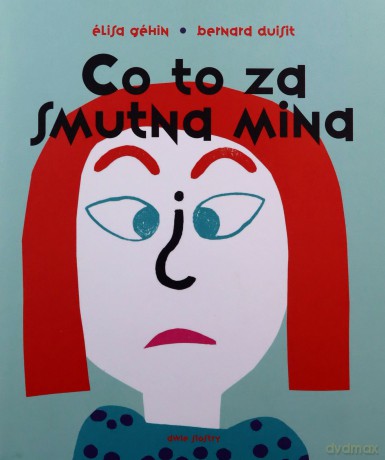 Co to za smutna mina. Pop-up - Elisa Gehin, Bernard Duisit [KSIĄŻKA]