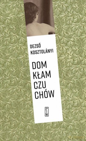 Dom kłamczuchów - Dezso Kosztolanyi [KSIĄŻKA]