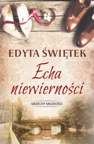 Echa niewierności. Grzechy młodości - Edyta Świętek [KSIĄŻKA]
