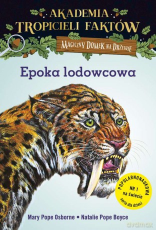 Epoka lodowcowa. Akademia tropicieli faktów. Magiczny domek na drzewie - Mary Pope Osborne, Natalie Pope Boyce [KSIĄŻKA]