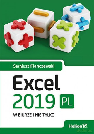 Excel 2019 PL w biurze i nie tylko - Sergiusz Flanczewski [KSIĄŻKA]