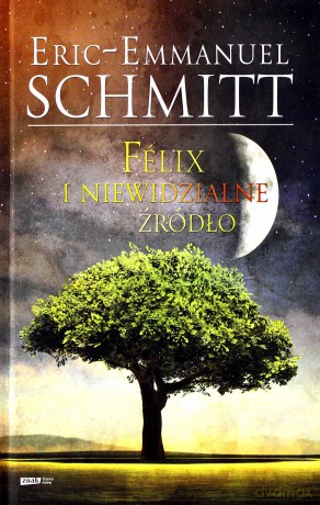 Felix i niewidzialne źródło - Eric-Emmanuel Schmitt [KSIĄŻKA]