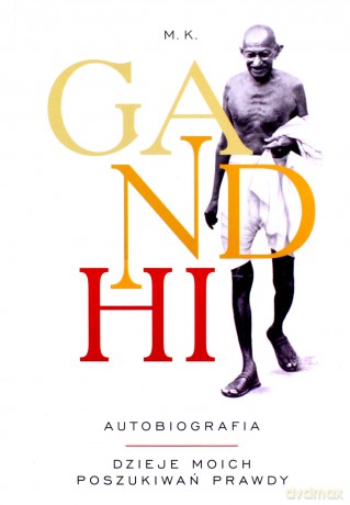 Gandhi autobiografia - M. K. Gandhi [KSIĄŻKA]