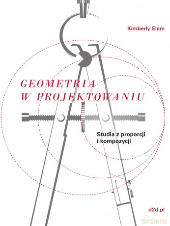 Geometria w projektowaniu studia z proporcji i kompozycji - Kimberly Elam [KSIĄŻKA]