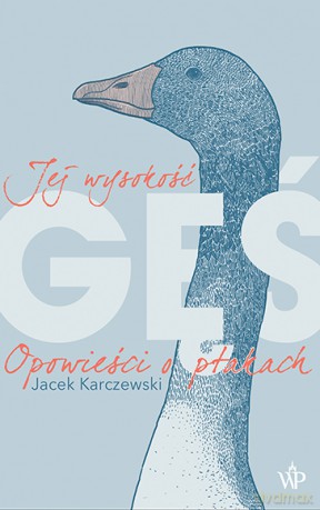 Jej wysokość gęś - Jacek Karczewski [KSIĄŻKA]
