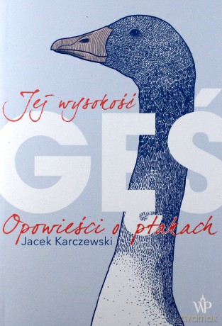 Jej wysokość gęś - Jacek Karczewski [KSIĄŻKA]