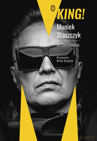 King. Autobiografia - Muniek Staszczyk, Rafał Księżyk [KSIĄŻKA]