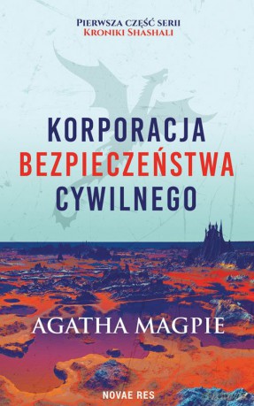 Korporacja bezpieczeństwa cywilnego. Kroniki Shashali (Tom 1) - Agatha Magpie [KSIĄŻKA]