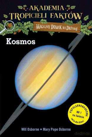 Kosmos. Akademia tropicieli faktów. Magiczny domek na drzewie - Mary Pope Osborne, Will Osborne [KSIĄŻKA]