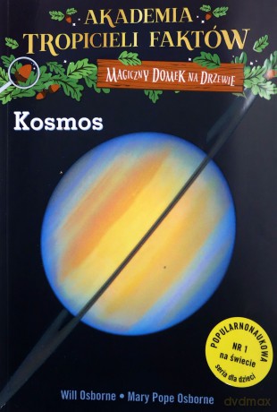Kosmos. Akademia tropicieli faktów. Magiczny domek na drzewie - Mary Pope Osborne, Will Osborne [KSIĄŻKA]