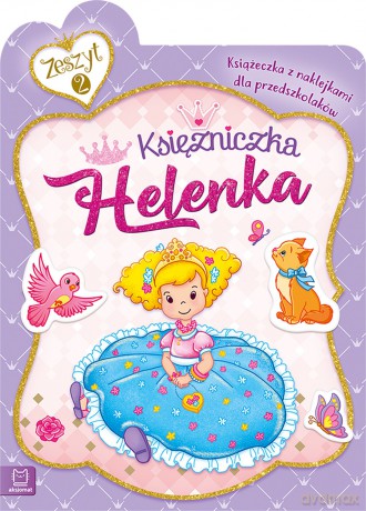 Księżniczka Helenka. Książeczka z naklejkami dla przedszkolaków [KSIĄŻKA]