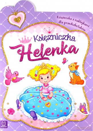 Księżniczka Helenka. Książeczka z naklejkami dla przedszkolaków [KSIĄŻKA]