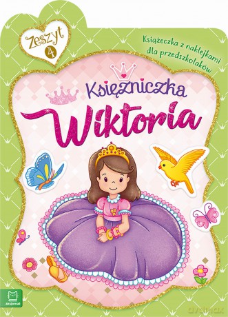 Księżniczka Wiktoria. Książeczka z naklejkami dla przedszkolaków [KSIĄŻKA]