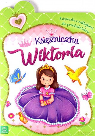 Księżniczka Wiktoria. Książeczka z naklejkami dla przedszkolaków [KSIĄŻKA]