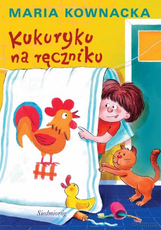 Kukuryku na ręczniku - Maria Kownacka [KSIĄŻKA]