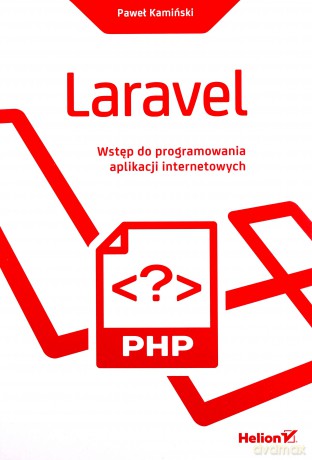 Laravel. Wstęp do programowania aplikacji internetowych - Paweł Kamiński [KSIĄŻKA]