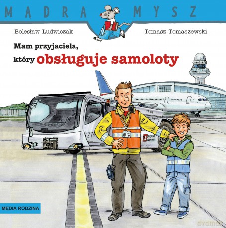Mam przyjaciela, który obsługuje samoloty. Mądra mysz - Bolesław Ludwiczak [KSIĄŻKA]