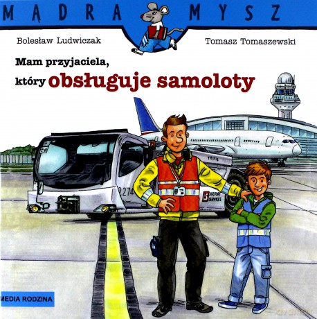 Mam przyjaciela, który obsługuje samoloty. Mądra mysz - Bolesław Ludwiczak [KSIĄŻKA]